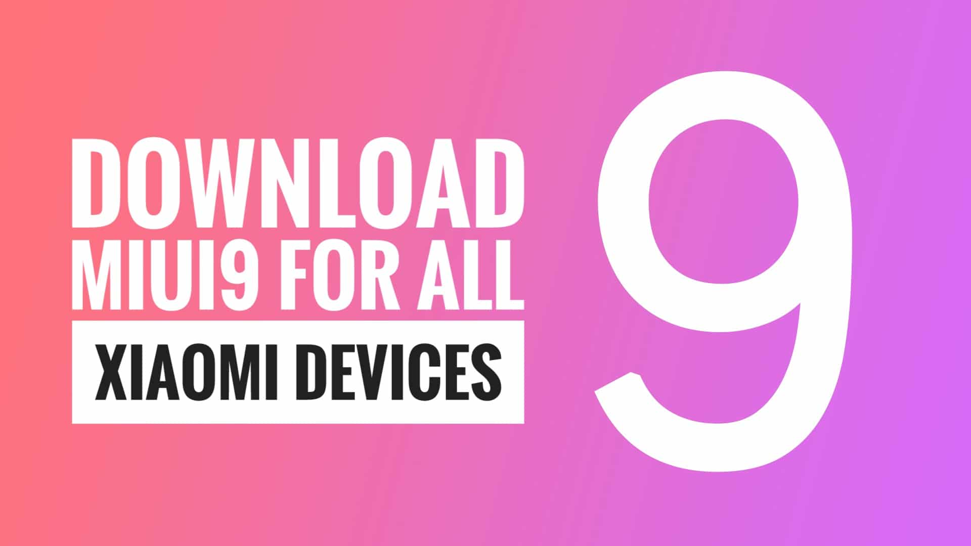 Download MIUI9 Beta ROM for All Xiaomi Devices (Fastboot ...